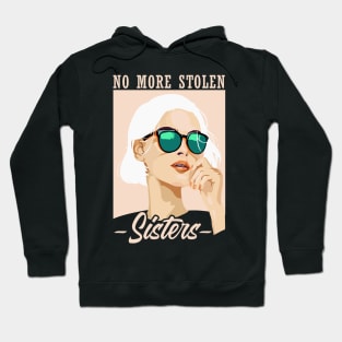 'No More Stolen Sisters' Social Inclusion Shirt Hoodie